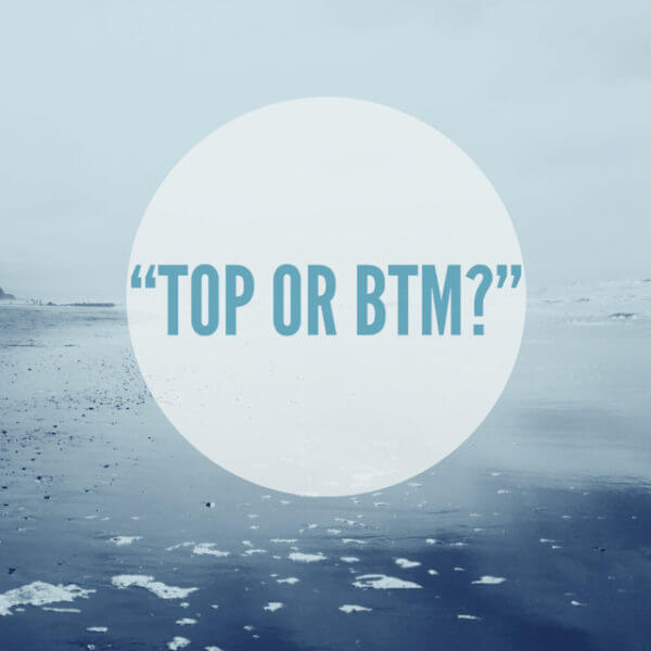 Top or BTM?