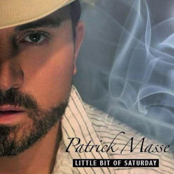Patrick Masse's - Latest Single - Little Bit of Saturday